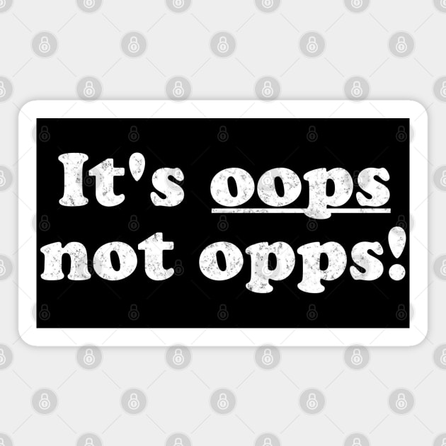 It's OOPS not Opps, snarky spelling correction design Magnet by Luxinda